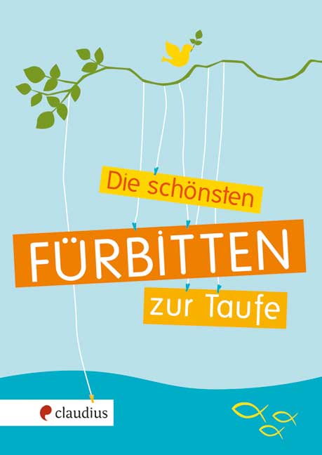 Die schönsten Fürbitten - Claudius Verlag