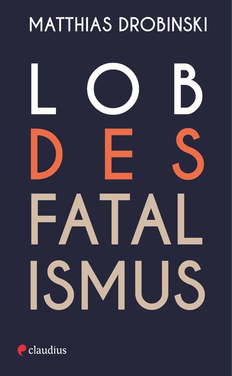 Drobinski Lob des Fatalismus