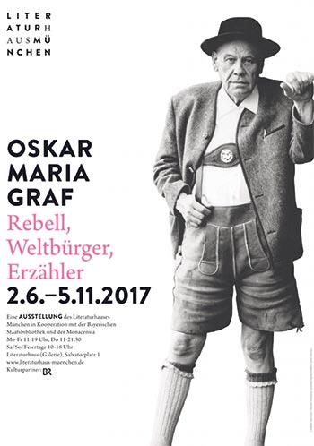 Plakat zur Ausstellung »Oskar Maria Graf - Rebell, Weltbürger, Erzähler« im Münchner Literaturhaus.