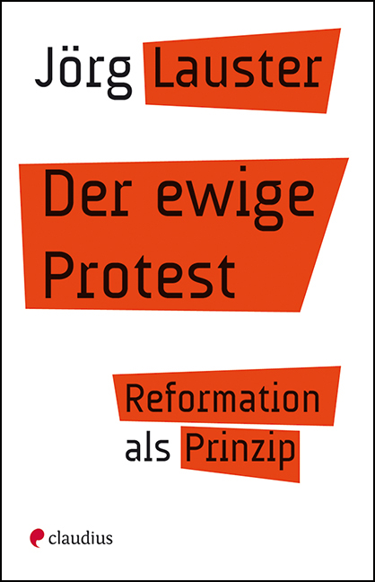 Jörg Lauster: Der ewige Protest – Reformation als Prinzip, Claudius Verlag 2017, 144 Seiten, 12 Euro. ISBN 978-3-532-62496-8.