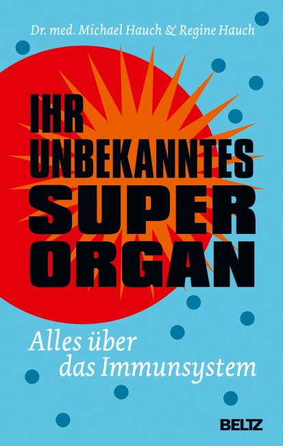Michael und Regine Hauch: »Ihr unbekanntes Superorgan – Alles über das Immunsystem«, Beltz Verlag Weinheim 2018, 320 Seiten, ISBN 978-3-407-86448-2, 17,95 Euro.