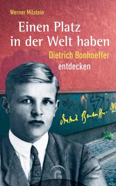 „Einen Platz in der Welt haben: Dietrich Bonhoeffer entdecken“ von Werner Milstein