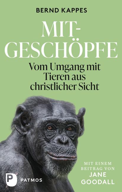 „Mitgeschöpfe Vom Umgang mit Tieren aus christlicher Sicht“  von Bernd Kappes