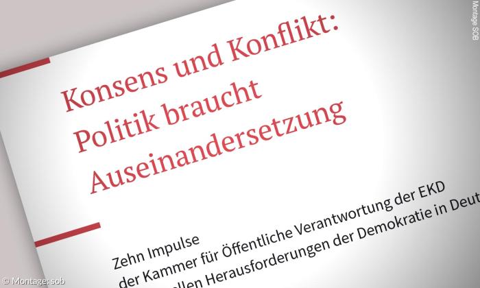 Titel des EKD-Impulspapiers »Konsens und Konflikt: Politik braucht Auseinandersetzung«.