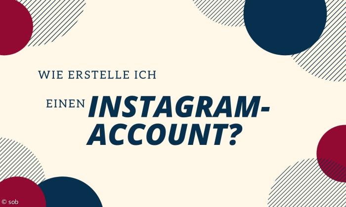Ein beiger Hintergrund. In den Ecken sind blaue und rote Kreise. In der Mitte steht: Wie erstelle ich einen Instagram-Account?