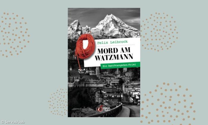 "Mord am Watzmann" von Felix Leibrock