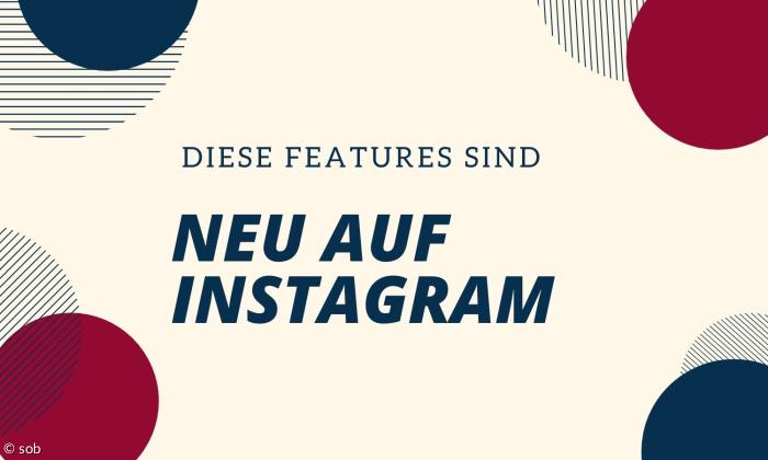 Titelbild Medientipp: "Diese Features sind neu auf Instagram"