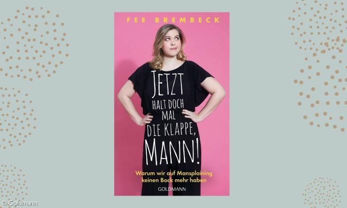 Buchcover "Jetzt halt doch mal die Klappe, Mann!" Fee Brembeck, Auf dem Cover steht Fee Brembeck vor einem pinken Hintergrund und rollt die Augen nach oben, hat die Hände in die Hüften gestemmt