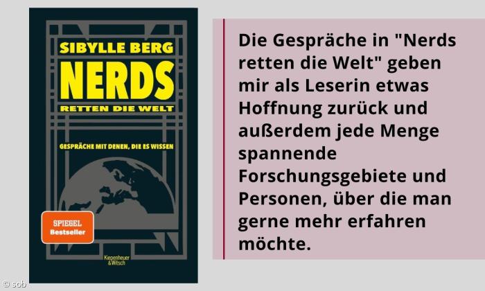 Das Buchcover von Nerds retten die Welt mit dem Text: Die Gespräche in "Nerds retten die Welt" geben mir als Leserin etwas Hoffnung zurück und außerdem jede Menge spannende Forschungsgebiete und Personen, über die man gerne mehr erfahren möchte.