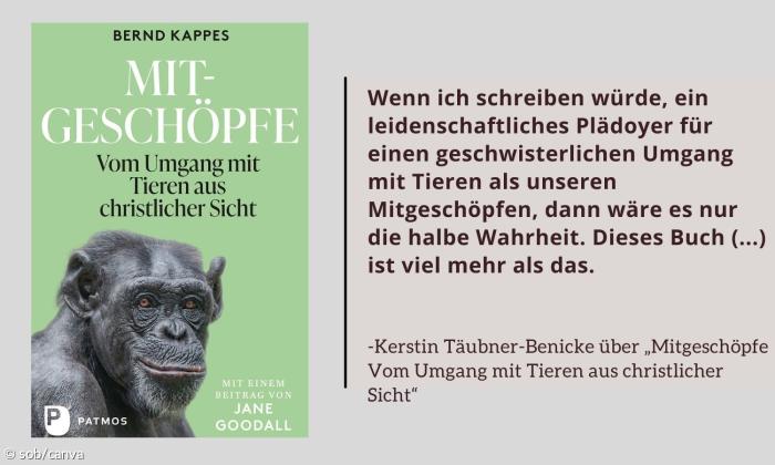 Ein Zitat von Kerstin Täubner-Benicke über "Mitgeschöpfe Vom Umgang mit Tieren aus christlicher Sicht. 