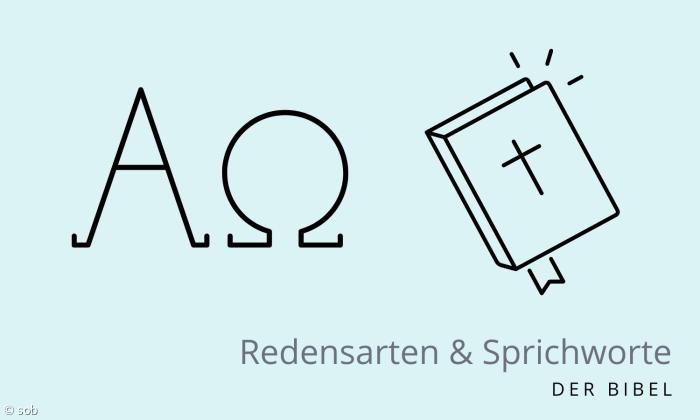 Das ist das A und O - Sprichwort aus der Bibel