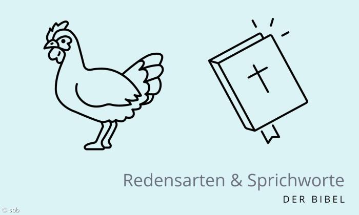 Danach kräht kein Hahn - Sprichwort aus der Bibel