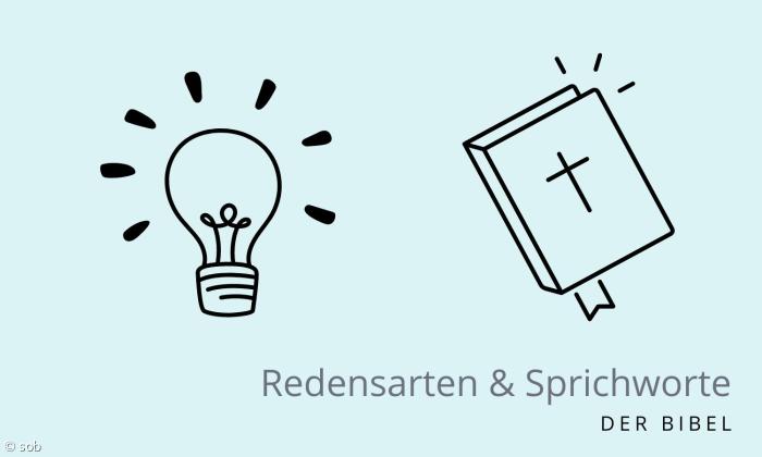 Geht ein Licht auf - Sprichwort aus der Bibel
