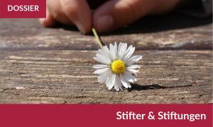 Dossier Stifter und Stiftungen