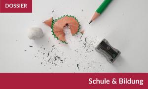 Schule & Bildung Dossier