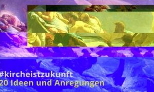 Kirche ist Zukunft Zwanzig Ideen