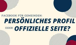 Facebook für Gemeinden: Profil oder Seite?