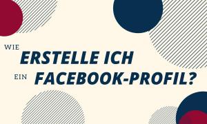 Wie erstelle ich ein Facebook Profil?