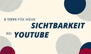 Acht Tipps für mehr Sichtbarkeit bei Youtube