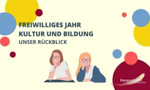 Freiwilliges Jahr Kultur und Bildung - Unser Rückblick