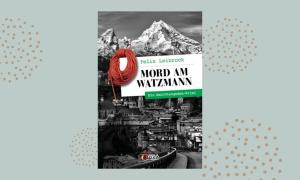 "Mord am Watzmann" von Felix Leibrock