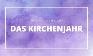 Kirchenjahr und Kirchenkreis