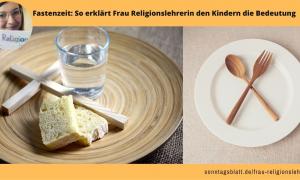 Text: Fastenzeit: So erklärt Frau Religionslehrerin den Kindern die Bedeutung