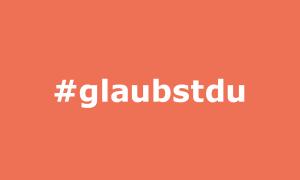 glaubstdu